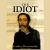 The Idiot by Fyodor Dostoevsky